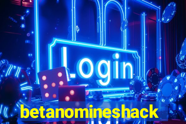 betanomineshack