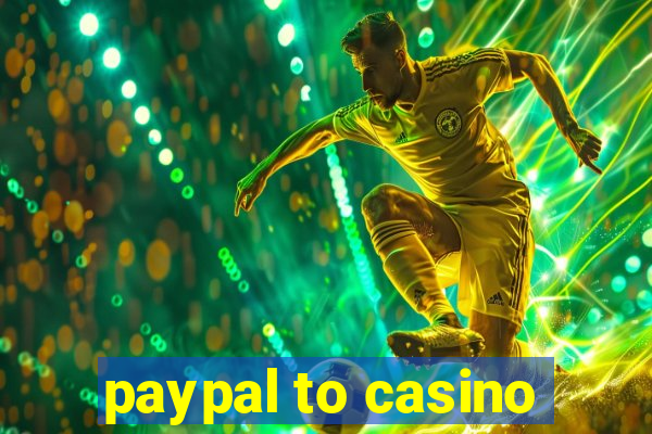 paypal to casino