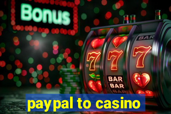 paypal to casino