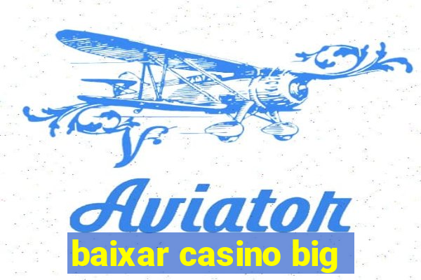 baixar casino big