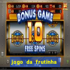 jogo da frutinha para ganhar dinheiro