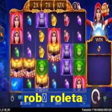 rob么 roleta