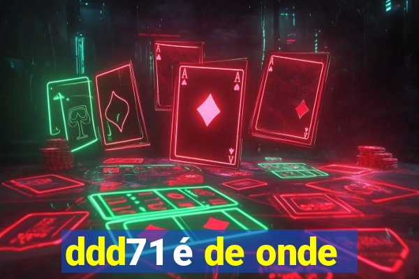 ddd71 é de onde