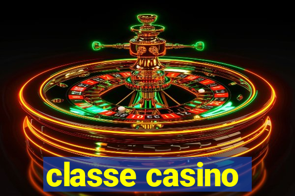 classe casino