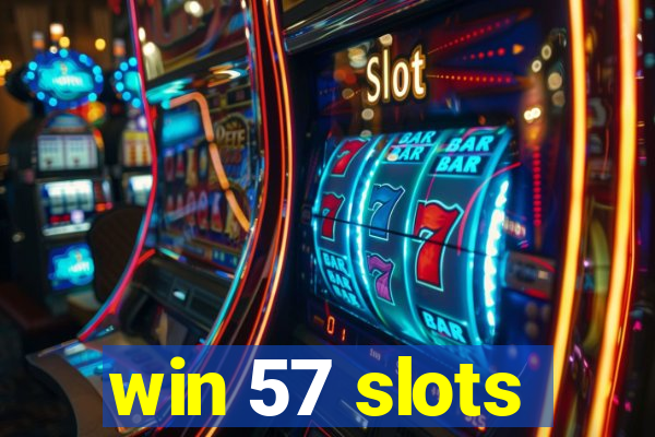 win 57 slots