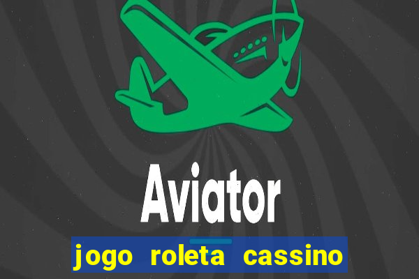 jogo roleta cassino como jogar