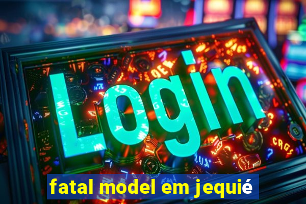 fatal model em jequié