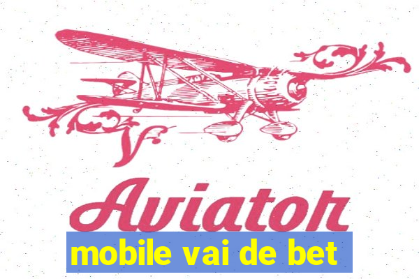 mobile vai de bet