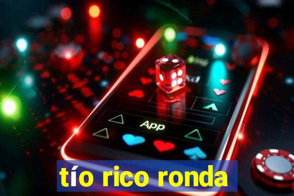 tío rico ronda