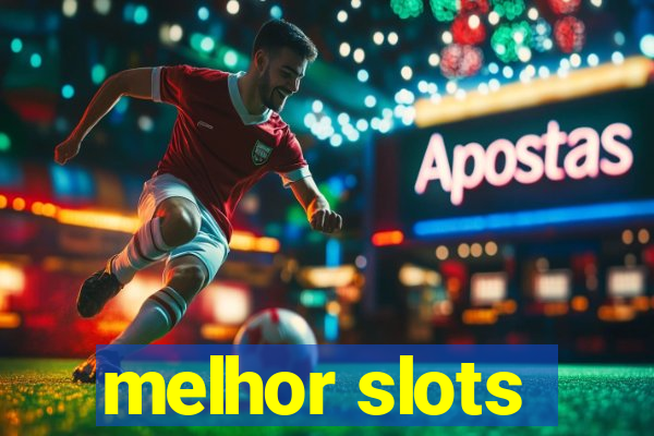 melhor slots