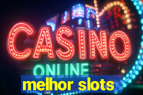 melhor slots