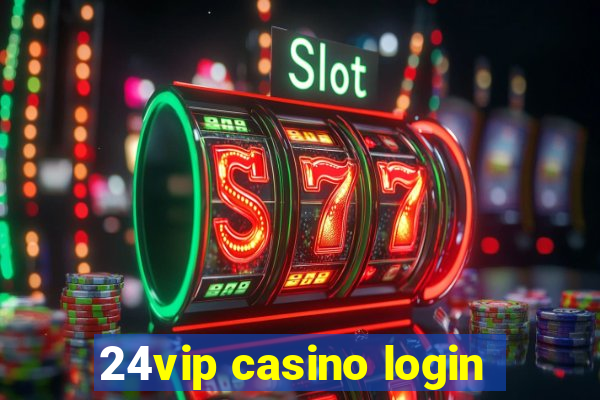 24vip casino login