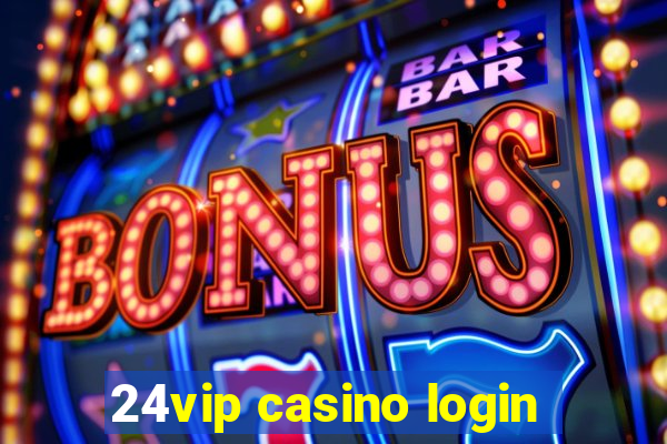 24vip casino login