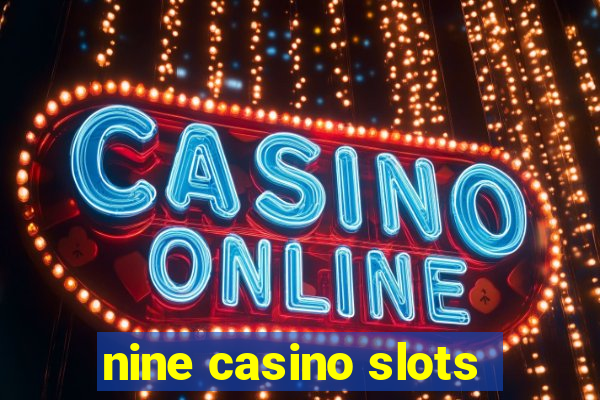 nine casino slots