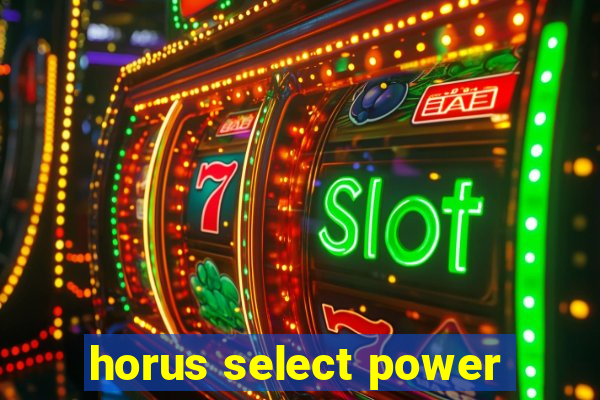 horus select power