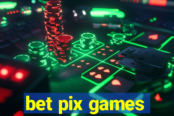 bet pix games