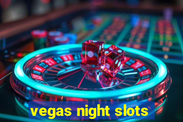 vegas night slots