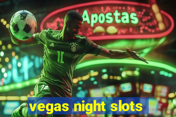 vegas night slots