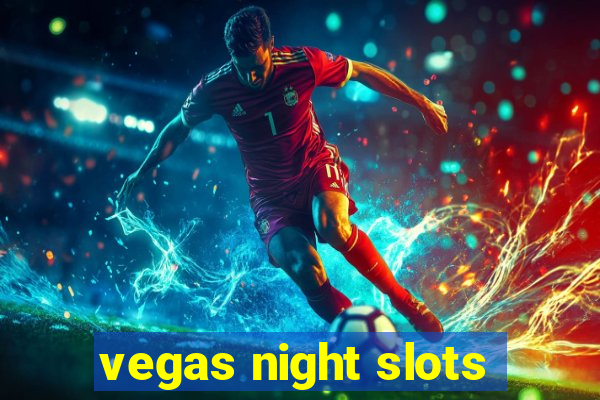 vegas night slots