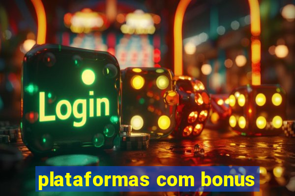 plataformas com bonus