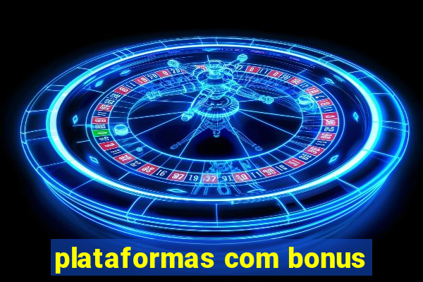 plataformas com bonus