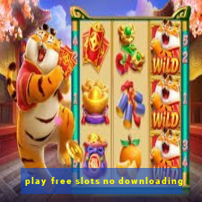 play free slots no downloading