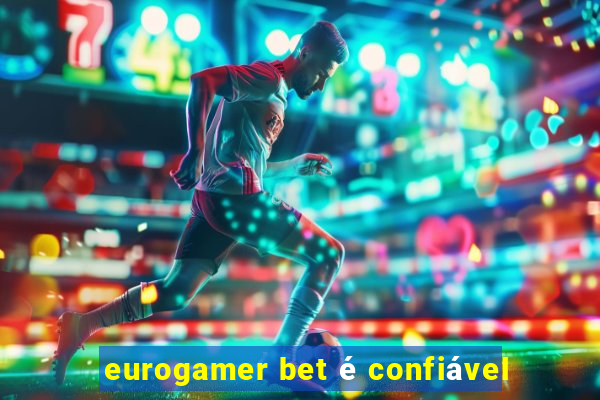 eurogamer bet é confiável