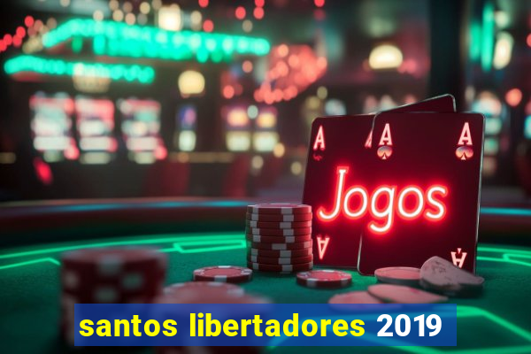 santos libertadores 2019