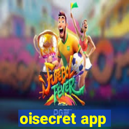 oisecret app