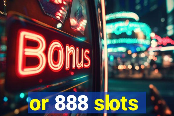 or 888 slots