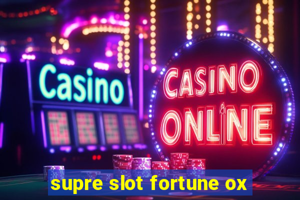 supre slot fortune ox