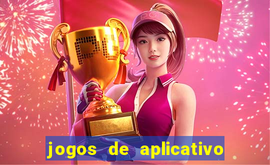 jogos de aplicativo que ganha dinheiro