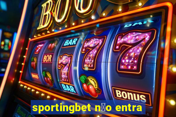 sportingbet n茫o entra