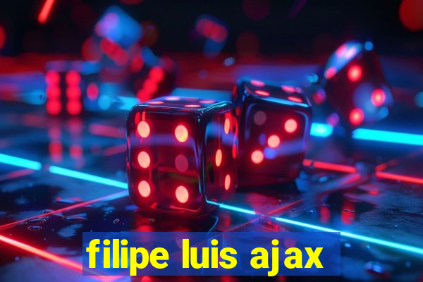 filipe luis ajax