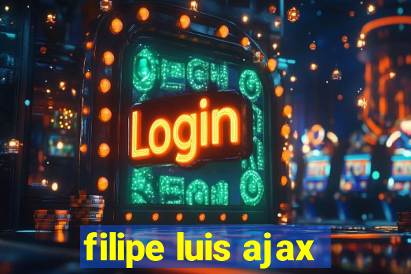 filipe luis ajax