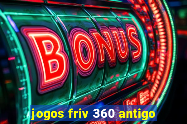 jogos friv 360 antigo