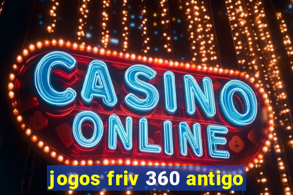 jogos friv 360 antigo