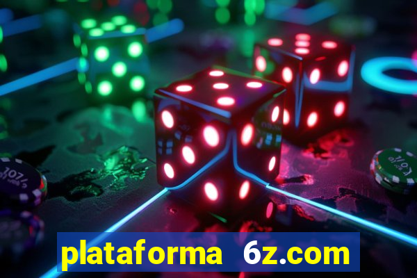 plataforma 6z.com é confiável