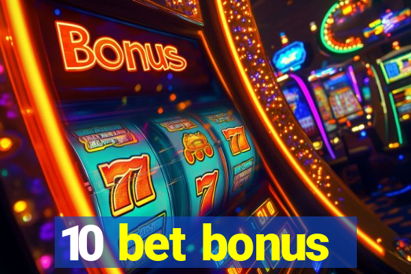 10 bet bonus