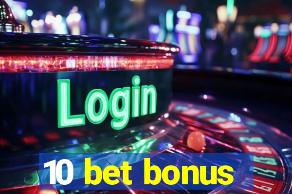 10 bet bonus