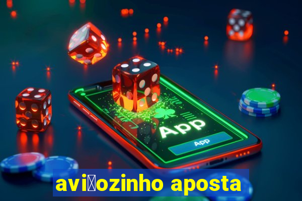 avi茫ozinho aposta