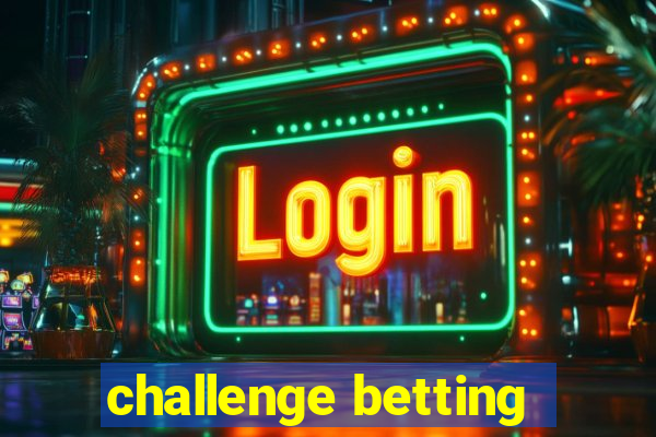 challenge betting