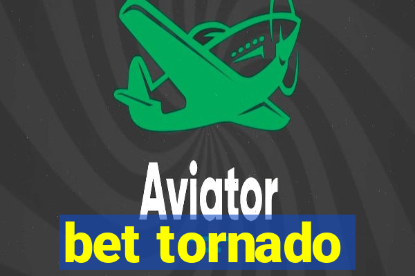 bet tornado