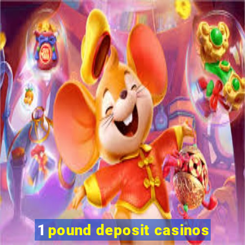 1 pound deposit casinos