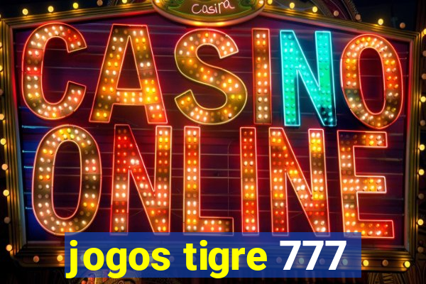 jogos tigre 777