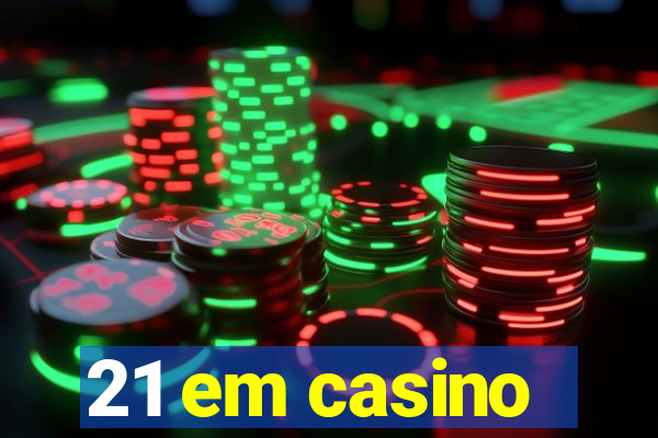 21 em casino