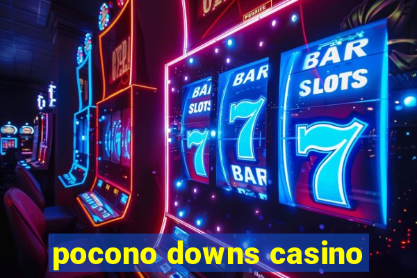 pocono downs casino