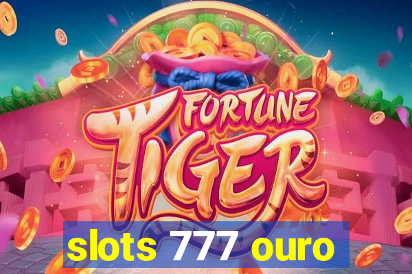 slots 777 ouro