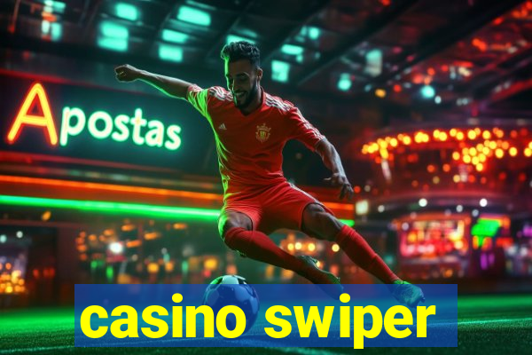 casino swiper