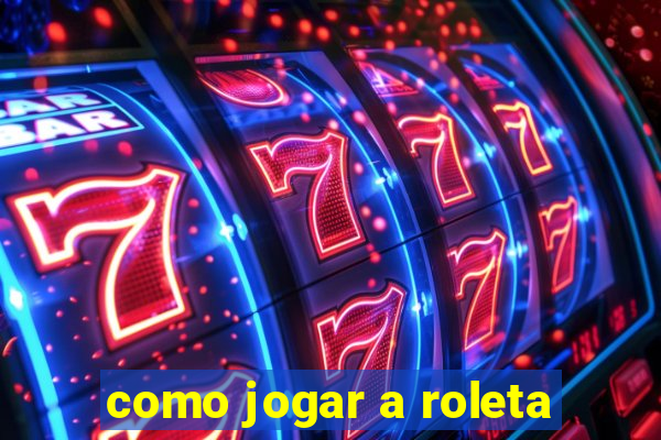 como jogar a roleta